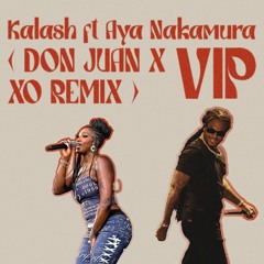 Kalash ft Aya Nakamura - VIP (DON JUAN X XO)