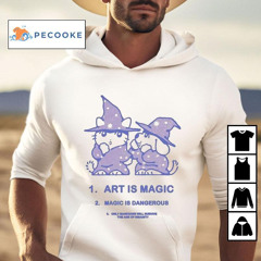 Cat And Dog Art Is Magic Magic Is Dangerous Only Magicians Will Survive The Age Of Insanity Shirts