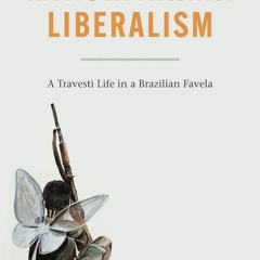 ⚡Ebook✔ Minoritarian Liberalism: A Travesti Life in a Brazilian Favela