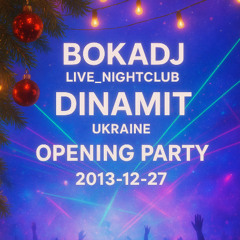 Episode 018 - Live_NightClub DINAMIT (Ukraine) Opening Party 2013-12-27