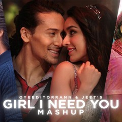 Girl I Need You - Mashup ~ OyeEditorrAnna & Vdj Jeet Mashup