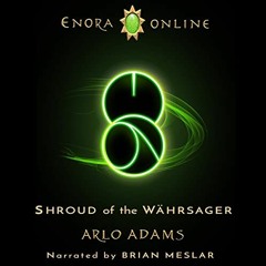 Read ❤️ PDF Shroud of the Wahrsager: Enora Online, Book 6 by  Arlo Adams,Brian Meslar,Layer2 Pub
