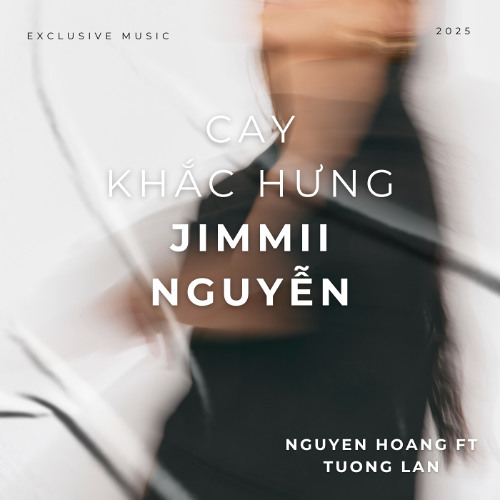 CAY - KHẮC HƯNG, JIMMII NGUYỄN - Nguyen Hoang Ft Tuong Lan
