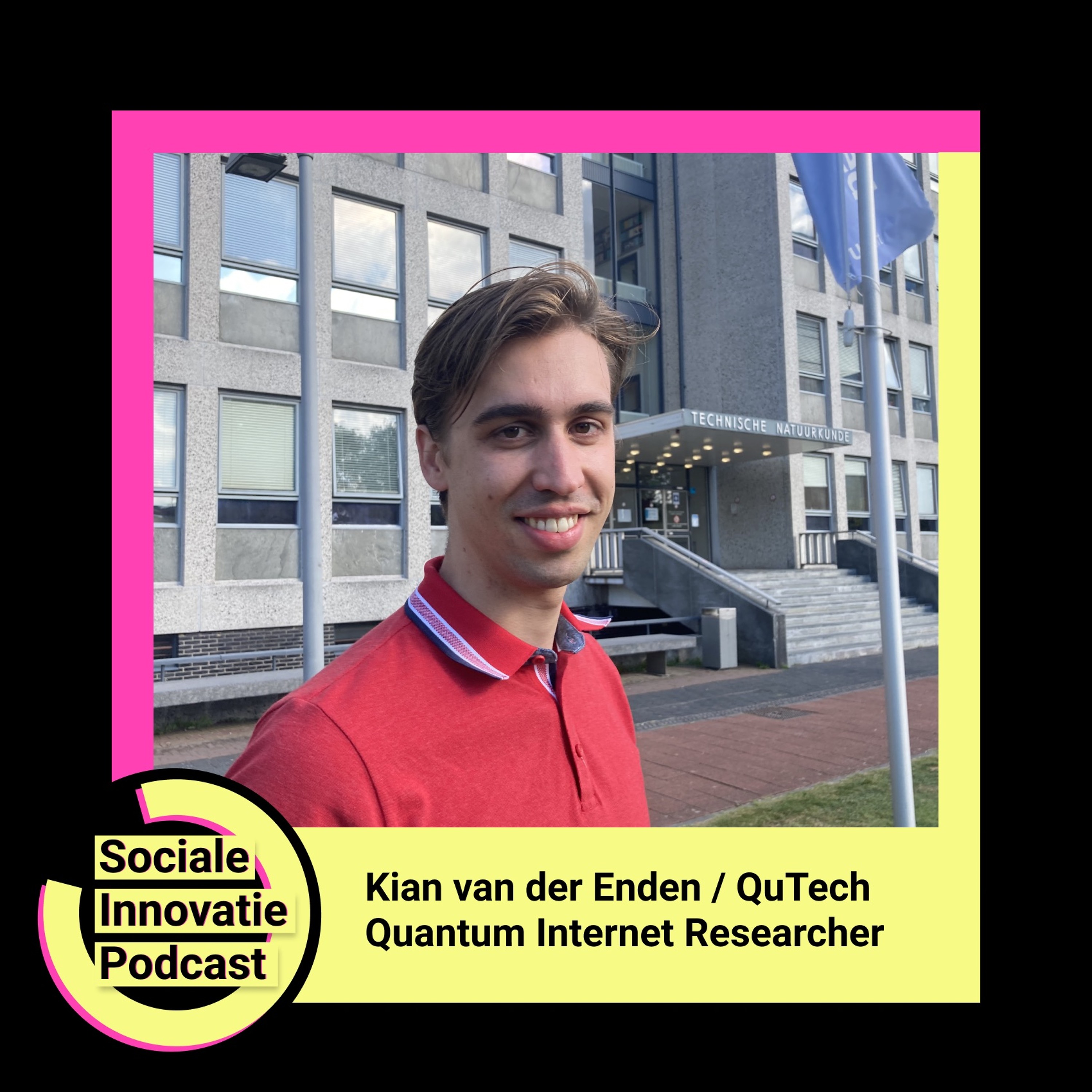 #11 - Kian van der Enden / Quantum Internet Researcher QuTech
