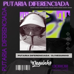 PUTARIA DIFERENCIADA