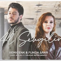 Semicenk & Funda Arar - Al Sevgilim (Adil Kulalı X Volkan Sevim Remix)