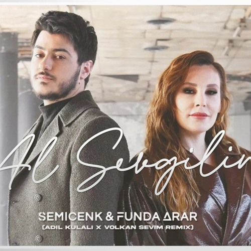 Stream Semicenk & Funda Arar - Al Sevgilim (Adil Kulalı X Volkan Sevim  Remix) by Adil Kulalı | Listen online for free on SoundCloud