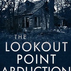 [READ] PDF 💚 The Lookout Point Abduction: A Riveting Kidnapping Mystery (A Riveting