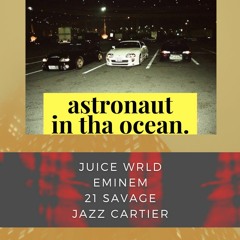Juice WRLD - Astronaut In The Ocean (Ft. Eminem, Jazz Cartier, & 21 Savage)