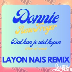 Donnie, Rene Froger - Dat Kan Je Niet Kopen (Layon Nais Remix)