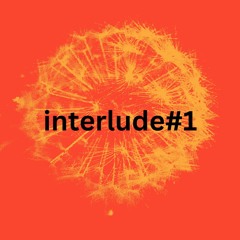 Interlude#1