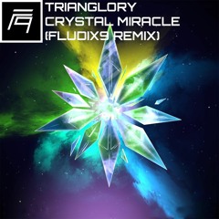 Trianglory - Crystal Miracle (Fludix9 Remix)