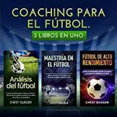 [Download PDF]> Coaching para el f?tbol: 3 libros en uno [Coaching for Soccer: 3 Books in One]