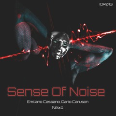 Emiliano Cassano  , Dario Caruson - Sense Of Noise  ( Nexo Remix  )