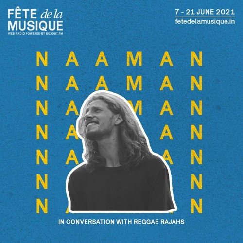 Stream Fête de la Musique 2021 - Naâman in conversation w/ Reggae Rajahs  [21-06-2021] by BOXOUT.FM | Listen online for free on SoundCloud