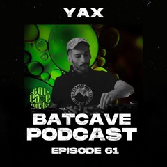 BatCave Podcast 061 by YAX