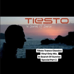 Tiesto Trance Classics Vinyl Only Mix. In Search Of Sunrise Special Part 2.