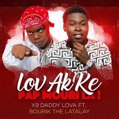 BOURIK THE LATALAY ❌ X9 DADDY LOVA - LOV AK KÈ PAP MOURI LA (Official Music Trap)