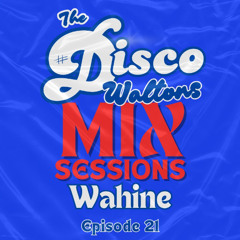 Ep21 - Wahine - Disco Waltons Mix Sessions. (28th Sept 2025)