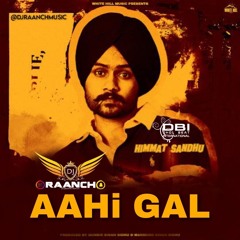 Aahi Gal | Himmat Sandhu | DBI Dhol Mix |  DJ Raanch