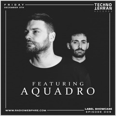 AquAdro Guest On Techno Tehran Records Label Showcase Episode 009 On Radio Webphr’e