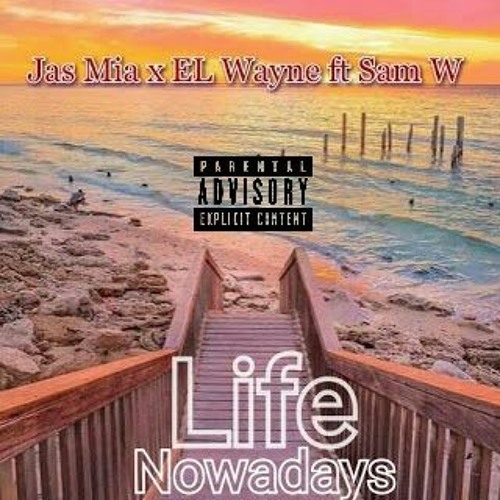 EL Wayne Life Nowadays x Jas Mia Ft Sam W