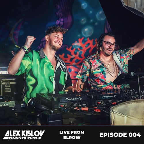AK & Friends 004 - Live From Elrow - Arvi Mala B2B Alex Kislov