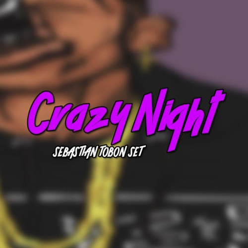 CRAZY NIGHT - SEBASTIAN TOBON MIXING