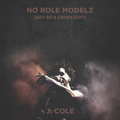 J. Cole - No Role Modelz (Say So & CRVKS Edit)