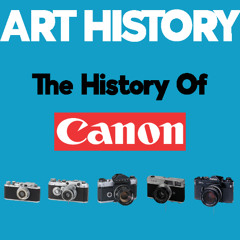 ประวัติศาสตร์ กล้อง Canon ที่ยาวนานเกือบร้อยปี | Art History