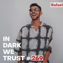 Rafael - IN DARK WE TRUST #269