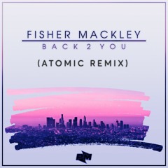 Fisher Mackley -  Back 2 U (Atomic Remix)