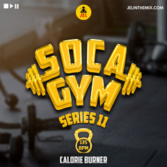 SOCA GYM SERIES 11 CALORIE BURNER | DJ JEL "Soca Gym Mix"