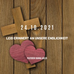 Predigt 24.10.2021: Pastorin Hanna Adler - Leid erinnert unsere Endlichkeit