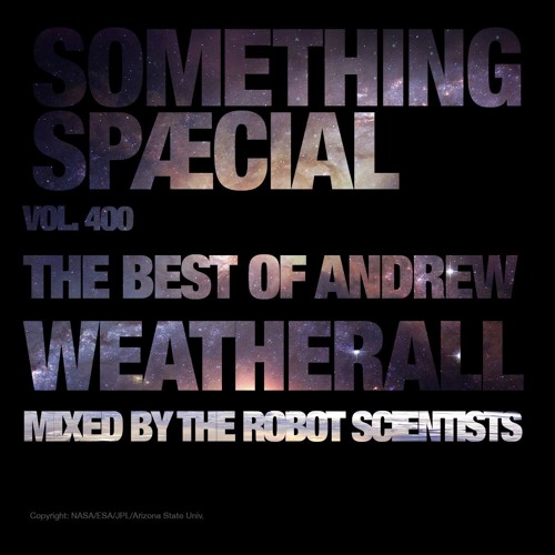 THE BEST OF ANDREW WEATHERALL mixed by The Robot Scientists: SPÆCIAL MIX 400