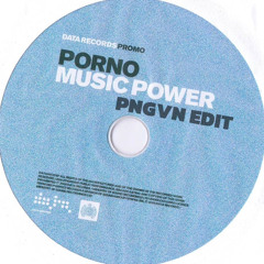 Porno - Music Power (PNGVN Edit)