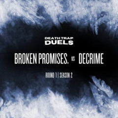 SEASON 3 ROUND 1: BROKEN PROMISES. vs DECRIME [WINNER: DECRIME]