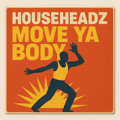 Househeadz - Move Ya Body (To The Sound)