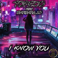 TOPECO - I Know You Feat. Barbara Lo [Dance] - Only The Best Records EDM 2023