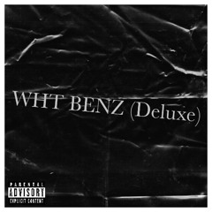 WHT BENZ (Deluxe) (From Never Awake Album)