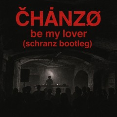 ČĦÁNŽØ - be my lover (schranz bootleg)