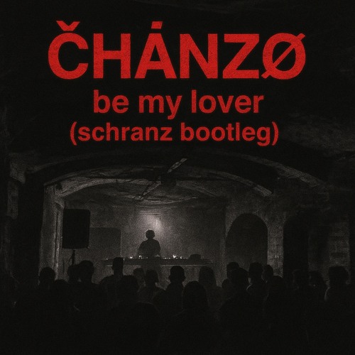 ČĦÁNŽØ - be my lover (schranz bootleg)