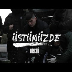 Orchi - Üstümüzde