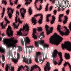 Super Duper Swag