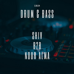 3.30.24 Drum & Bass B2B w/ Nour Alma