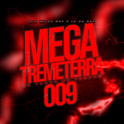 MEGA TREMETERRA DE TODOS OS TEMPOS 009 [ DJ´s MV DO MDP & LC MDP ]