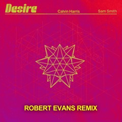 Calvin Harris & Sam Smith - Desire (Robert Evans Remix) FREE DOWNLOAD