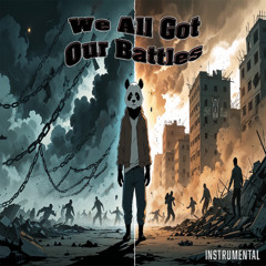 we all got our battles instrumental