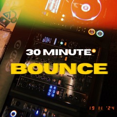 30 Minute Bounce