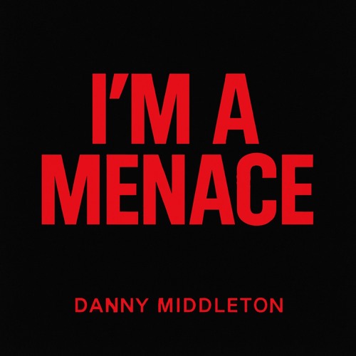 IM A MENACE